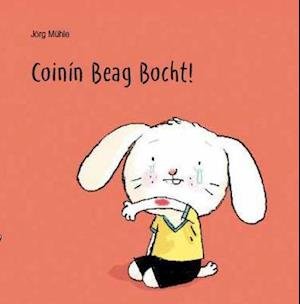 Cover for Jorg Muhle · Coinin Beag Bocht! - Coinin Beag (Kartongbok) (2019)