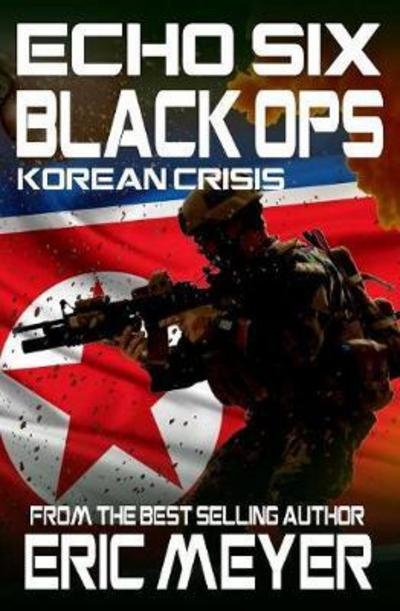 Cover for Eric Meyer · Echo Six: Black Ops 3 - Korean Crisis - Echo Six: Black Ops (Taschenbuch) (2017)