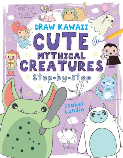 Cover for Isobel Lundie · Draw Kawaii: Cute Mythical Creatures - Draw Kawaii (Paperback Book) [Illustrated edition] (2020)