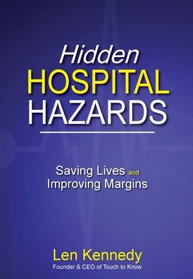 Cover for Len Kennedy · Hidden Hospital Hazards (Hardcover Book) (2019)