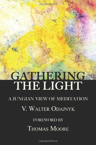 Cover for V. Walter Odajnyk · Gathering the Light (Paperback Book) [Revised edition] (2011)