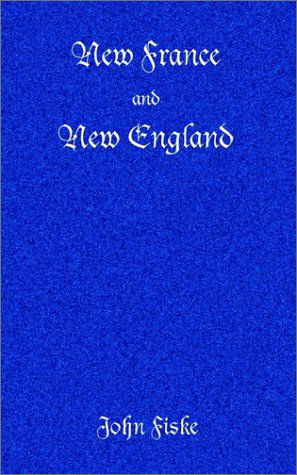 Cover for John Fiske · New France and New England (Paperback Book) (2002)