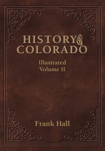 Cover for Frank Hall · History of the State of Colorado - Vol. II (Hardcover Book) [Reprint edition] (2000)