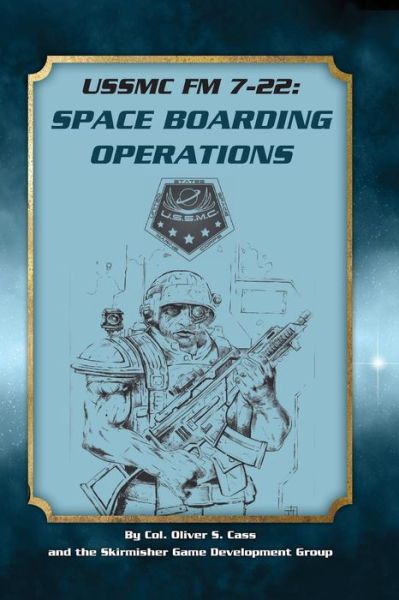 Ussmc Fm 7-22: Space Boarding Operations - Oliver S Cass - Książki - Skirmisher Publishing - 9781935050551 - 24 kwietnia 2015