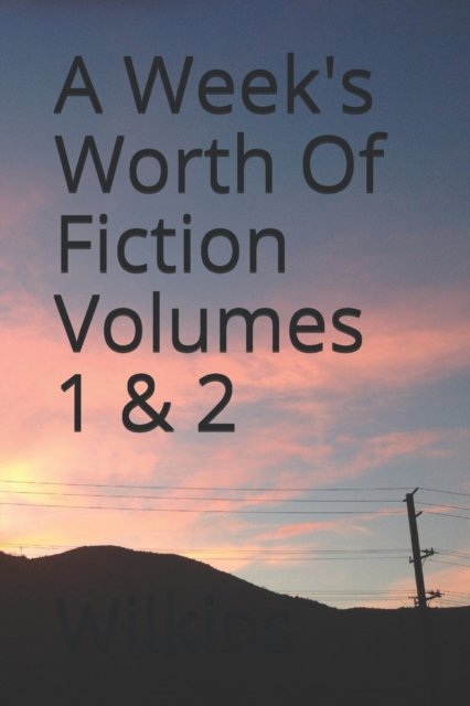 Cover for Mark Wilkins · A Week's Worth of Fiction - Mark Wilkins Duos (Paperback Book) (2017)