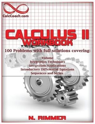 Cover for Nakia Rimmer · Calculus II Workbook 100 Problems with Full Solutions (Paperback Book) (2015)