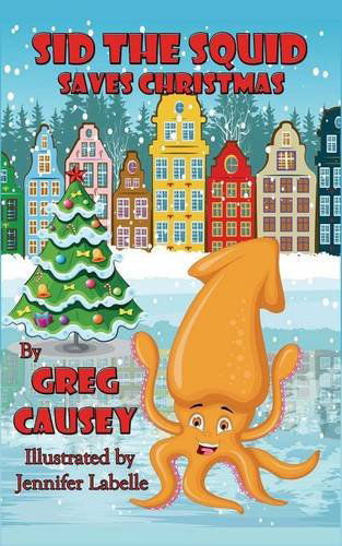 Cover for Greg Causey · Sid the Squid Saves Christmas (Paperback Book) (2014)