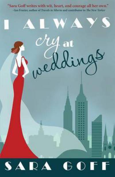 Cover for Sara Goff · I Always Cry at Weddings (Paperback Book) (2015)