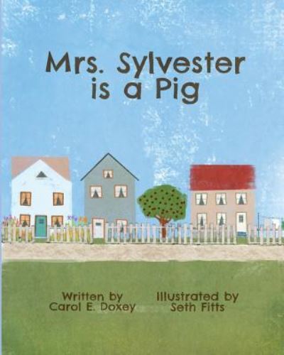 Cover for Carol E Doxey · Mrs. Sylvester is a Pig (Pocketbok) (2018)