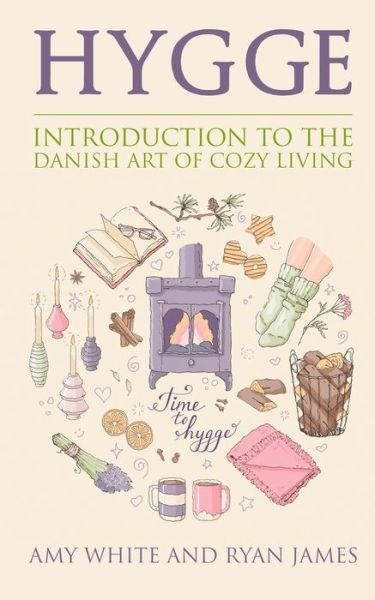 Cover for Amy White · Hygge: Introduction to The Danish Art of Cozy Living (Hygge Series) (Volume 1) (Paperback Book) (2019)