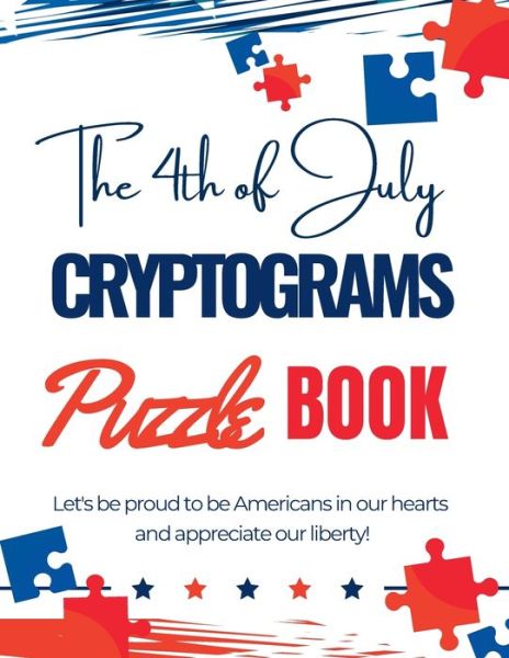 Cover for Pick Me Read Me Press · 4th of July Cryptograms Puzzle Book for Adults (Book) (2022)