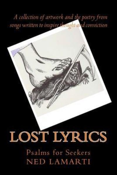 Lost Lyrics - Ned J Lamarti - Livres - Createspace Independent Publishing Platf - 9781973836551 - 16 septembre 2017