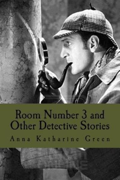 Cover for Anna Katharine Green · Room Number 3 and Other Detective Stories (Paperback Book) (2017)