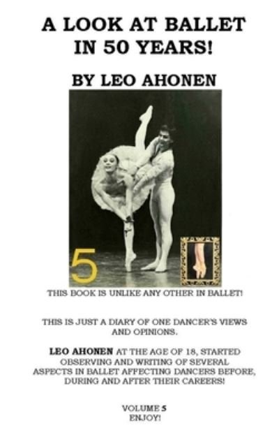 Cover for Leo Ahonen · A Look At Ballet In 50 Years / Volume 5 (Pocketbok) (2018)