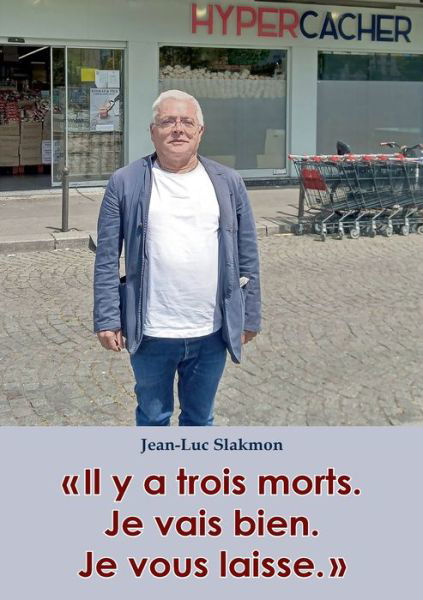 "Il y a trois morts. Je vais bien. Je vous laisse." - Jean-Luc Slakmon - Bücher - Books on Demand - 9782322011551 - 17. Januar 2023