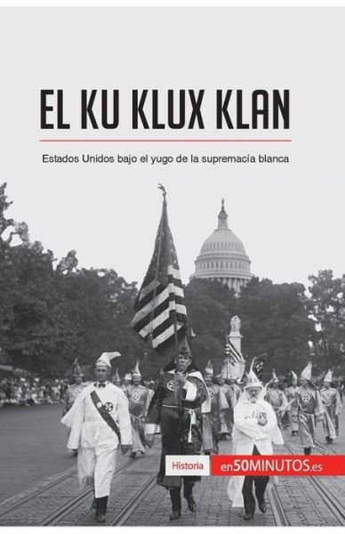 Cover for 50minutos · El Ku Klux Klan (Paperback Book) (2017)