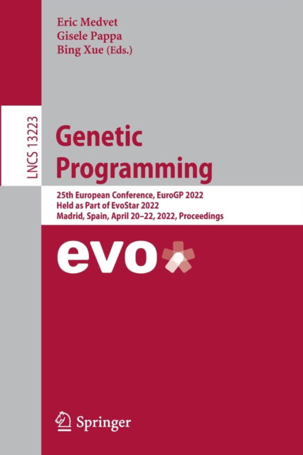 Cover for Genetic Programming: 25th European Conference, EuroGP 2022, Held as Part of EvoStar 2022, Madrid, Spain, April 20–22, 2022, Proceedings - Lecture Notes in Computer Science (Paperback Book) [1st ed. 2022 edition] (2022)