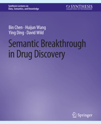 Semantic Breakthrough in Drug Discovery - Synthesis Lectures on Data, Semantics, and Knowledge - Bin Chen - Livros - Springer International Publishing AG - 9783031794551 - 31 de outubro de 2014