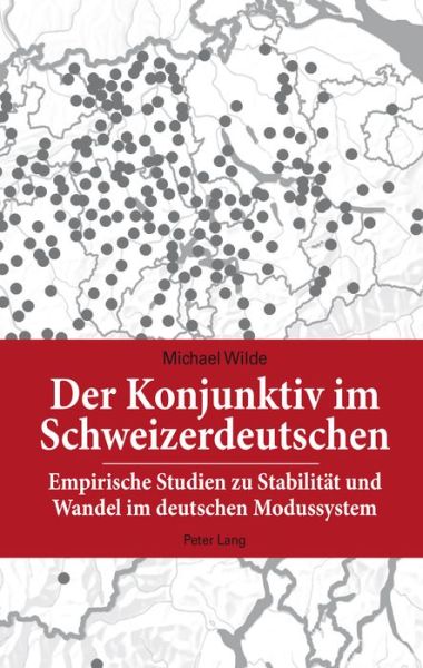Cover for Michael Wilde · Der Konjunktiv Im Schweizerdeutschen: Empirische Studien Zu Stabilitaet Und Wandel Im Deutschen Modussystem (Hardcover Book) (2015)
