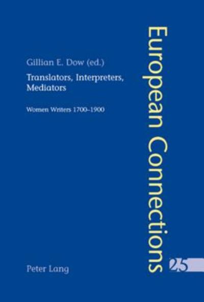 Translators, Interpreters, Mediators: Women Writers, 1700-1900 - European Connections - - Books - Verlag Peter Lang - 9783039110551 - December 7, 2007