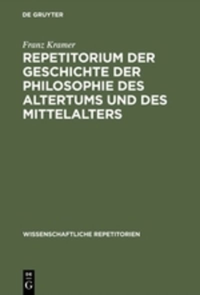 Cover for Franz Kramer · Repetitorium der Geschichte der Philosophie des Altertums und des Mittelalters (Book) (1931)