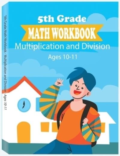 Cover for Rfza · 5th Grade Math Workbook - Multiplication and Division - Ages 10-11: Daily Math Workbook Exercises, Multiplication Worksheets and Division Worksheets for Fifth Graders (Pocketbok) [5th Grade Math Workbook - Multiplication and Divis edition] (2020)