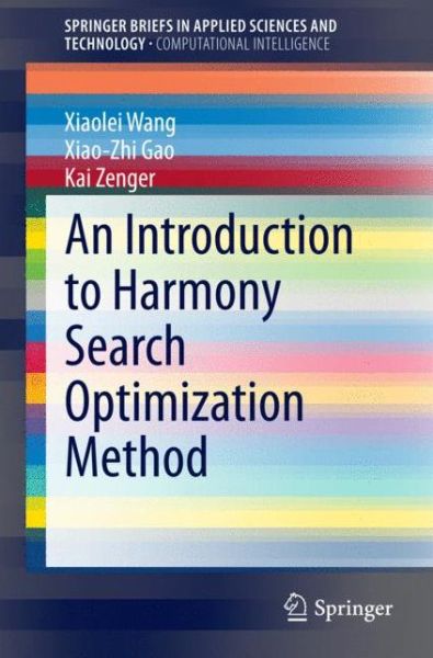 Cover for Xiaolei Wang · An Introduction to Harmony Search Optimization Method - SpringerBriefs in Computational Intelligence (Paperback Book) [2015 edition] (2014)