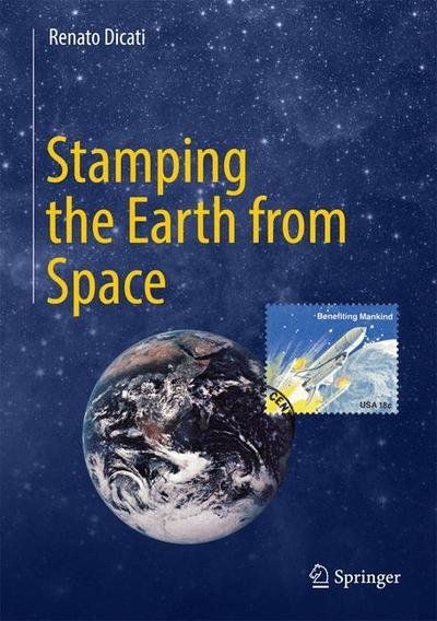 Renato Dicati · Stamping the Earth from Space (Hardcover Book) [1st ed. 2017 edition] (2017)