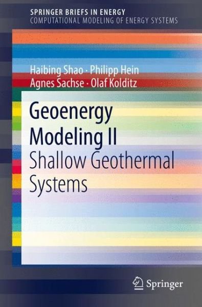 Geoenergy Modeling II: Shallow Geothermal Systems - Computational Modeling of Energy Systems - Haibing Shao - Bøker - Springer International Publishing AG - 9783319450551 - 13. oktober 2016