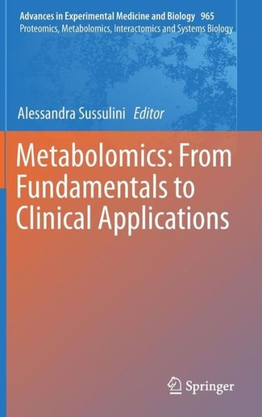 Cover for Metabolomics · Metabolomics: From Fundamentals to Clinical Applications - Advances in Experimental Medicine and Biology (Innbunden bok) [1st ed. 2017 edition] (2017)
