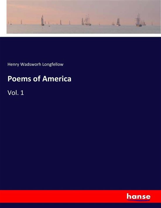 Poems of America - Longfellow - Bøker -  - 9783337407551 - 22. desember 2017