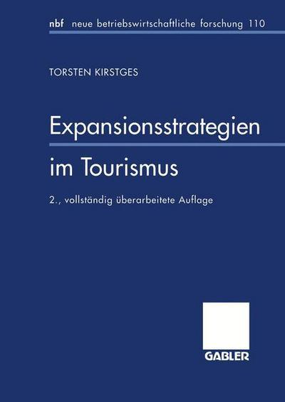 Cover for Torsten Kirstges · Expansionsstrategien Im Tourismus: Marktanalyse Und Strategiebausteine Fur Mittelstandische Reiseveranstalter - Neue Betriebswirtschaftliche Forschung (Nbf) (Paperback Book) [2nd 2.Aufl. 1996 edition] (1996)