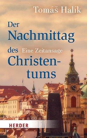 Cover for Tomás Halík · Der Nachmittag des Christentums (Bog) (2022)