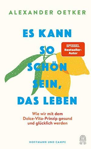 Es kann so schön sein, das Leben - Alexander Oetker - Livros - Hoffmann und Campe - 9783455019551 - 4 de abril de 2025