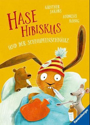 Hase Hibiskus und der Schnupfenschnäuz - Andreas König - Koopwaar - Ravensburger Verlag GmbH - 9783473462551 - 