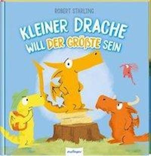 Kleiner Drache will der Grosste sein - Robert Starling - Bøger - Esslinger Verlag - 9783480235551 - 1. juli 2019