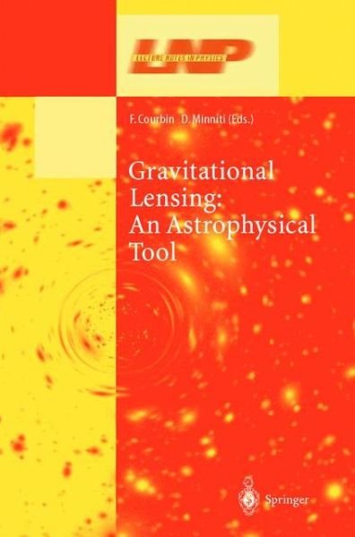 Cover for F Baccelli · Gravitational Lensing: An Astrophysical Tool - Lecture Notes in Physics (Inbunden Bok) [2002 edition] (2002)