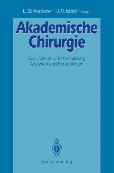Akademische Chirurgie - Leonhard Schweiberer - Books - Springer-Verlag Berlin and Heidelberg Gm - 9783540555551 - October 29, 1992