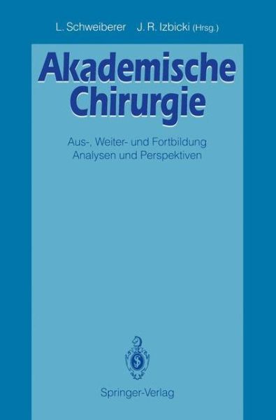 Akademische Chirurgie - Leonhard Schweiberer - Kirjat - Springer-Verlag Berlin and Heidelberg Gm - 9783540555551 - torstai 29. lokakuuta 1992