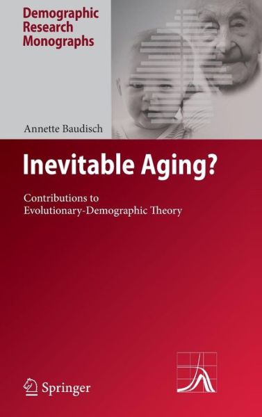 Cover for Annette Baudisch · Inevitable Aging?: Contributions to Evolutionary-Demographic Theory - Demographic Research Monographs (Hardcover Book) [2008 edition] (2008)