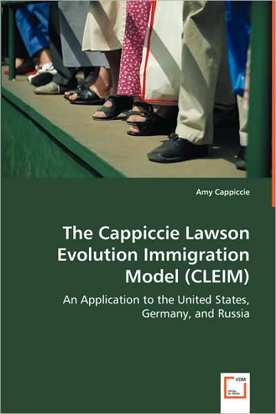 Cover for Amy Cappiccie · The Cappiccie Lawson Evolution Immigration Model (Cleim): an Application to the United States, Germany, and Russia (Pocketbok) (2008)