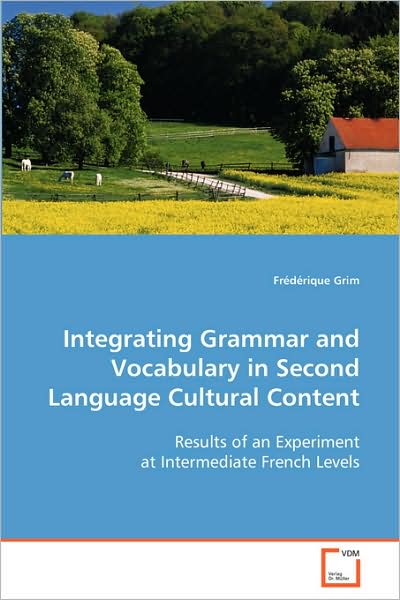 Cover for Frédérique Grim · Integrating Grammar and Vocabulary in Second Language Cultural Content (Paperback Book) (2008)