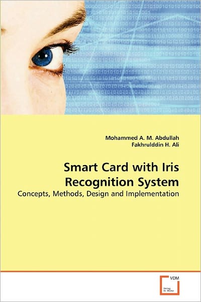 Cover for Fakhrulddin H. Ali · Smart Card with Iris Recognition System: Concepts, Methods, Design and Implementation (Pocketbok) (2011)