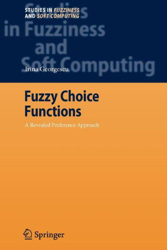 Fuzzy Choice Functions: a Revealed Preference Approach - Studies in Fuzziness and Soft Computing - Irina Georgescu - Books - Springer-Verlag Berlin and Heidelberg Gm - 9783642088551 - November 18, 2010