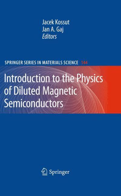 Cover for Jacek Kossut · Introduction to the Physics of Diluted Magnetic Semiconductors - Springer Series in Materials Science (Hardcover Book) [2010 edition] (2011)