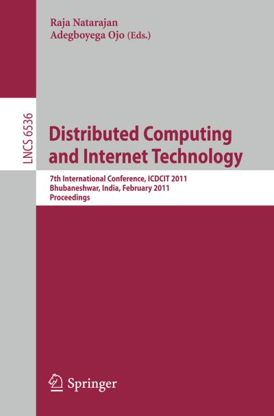 Cover for Raja Natarajan · Distributed Computing and Internet Technology: 7th International Conference, ICDCIT 2011, Bhubaneshwar, India, February 9-12, 2011, Proceedings - Information Systems and Applications, incl. Internet / Web, and HCI (Paperback Book) (2011)