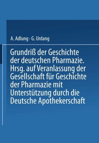 Cover for A Adlung · Grundriss Der Geschichte Der Deutschen Pharmazie (Paperback Book) [1935 edition] (1935)