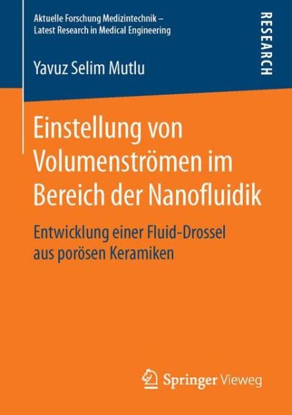 Cover for Yavuz Selim Mutlu · Einstellung Von Volumenstroemen Im Bereich Der Nanofluidik: Entwicklung Einer Fluid-Drossel Aus Poroesen Keramiken - Aktuelle Forschung Medizintechnik - Latest Research in Medic (Paperback Bog) [1. Aufl. 2016 edition] (2015)