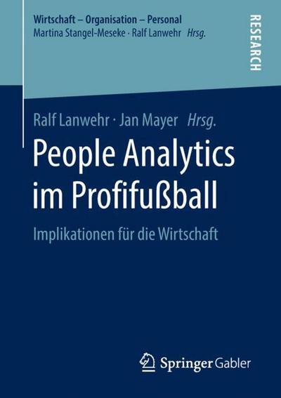 Cover for People Analytics Im Profifussball: Implikationen Fur Die Wirtschaft - Wirtschaft - Organisation - Personal (Paperback Book) [1. Aufl. 2018 edition] (2018)