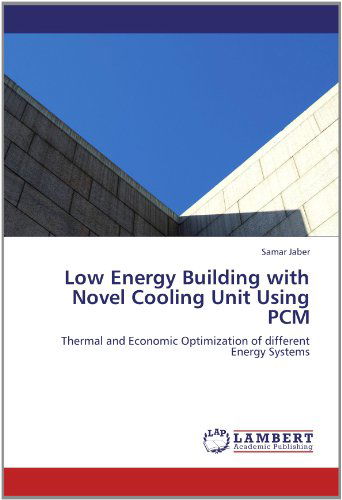Cover for Samar Jaber · Low Energy Building with Novel Cooling Unit Using Pcm: Thermal and Economic Optimization of Different Energy Systems (Paperback Book) (2012)